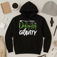 I Think I’Ll Try Defying Gravity Defying Musical Hoodie