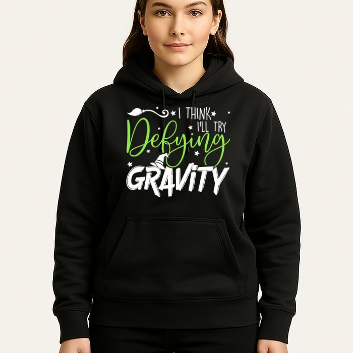 I Think I’Ll Try Defying Gravity Defying Musical Hoodie