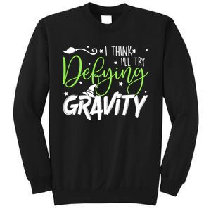 I Think I’Ll Try Defying Gravity Defying Musical Sweatshirt