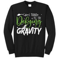 I Think I’Ll Try Defying Gravity Defying Musical Sweatshirt