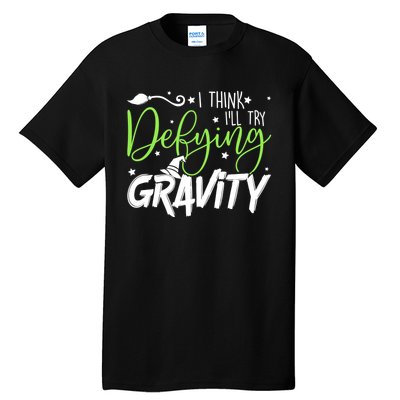 I Think I’Ll Try Defying Gravity Defying Musical Tall T-Shirt