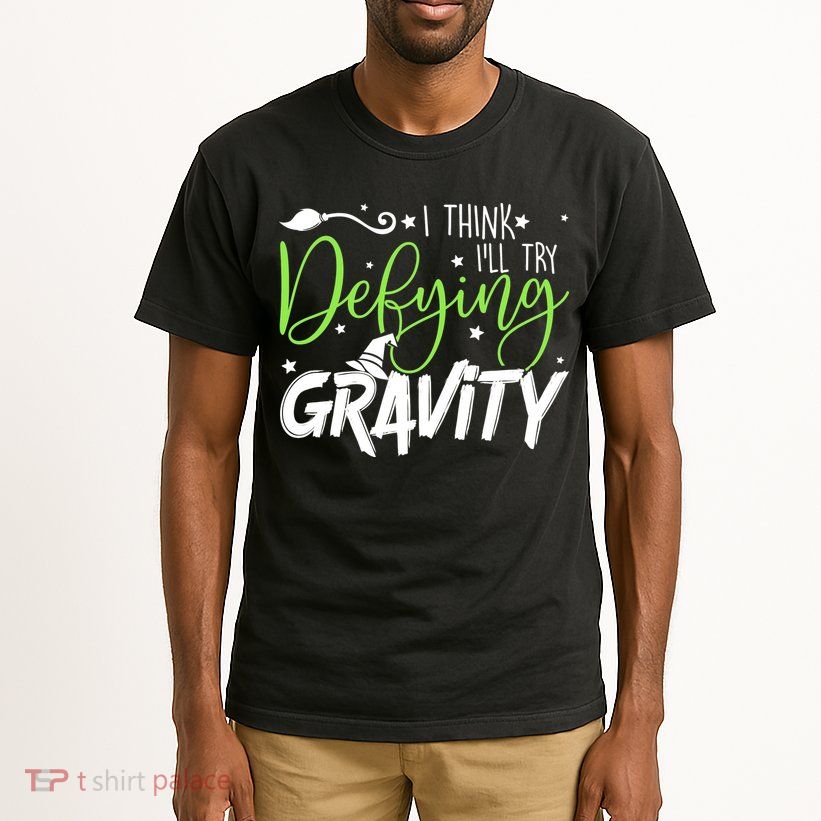 I Think I’Ll Try Defying Gravity Defying Musical Tall T-Shirt