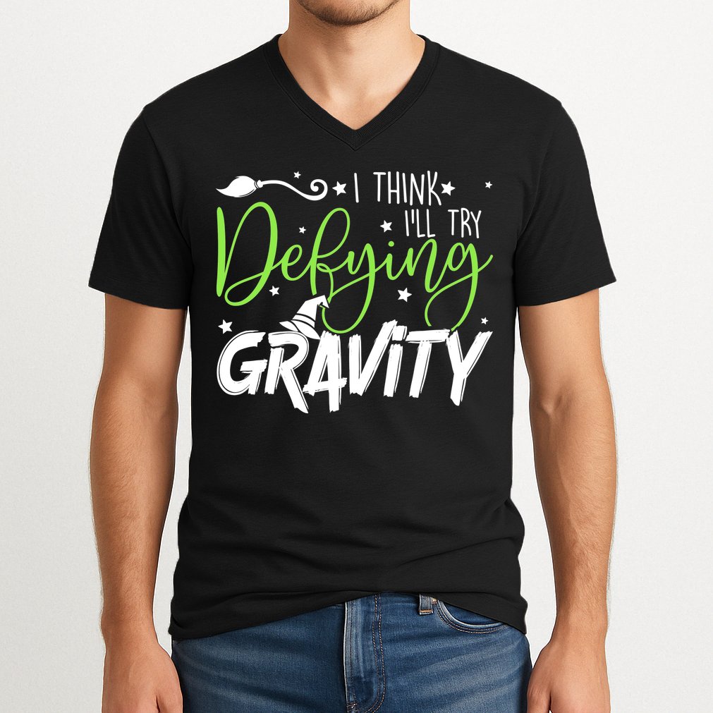 I Think I’Ll Try Defying Gravity Defying Musical V-Neck T-Shirt