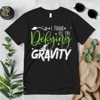 I Think I’Ll Try Defying Gravity Defying Musical Premium T-Shirt