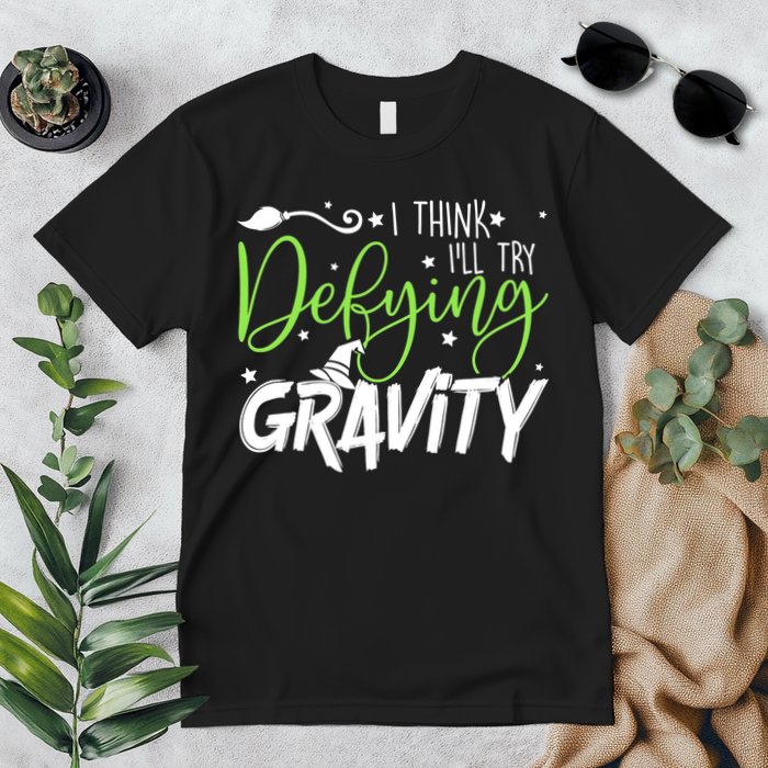 I Think I’Ll Try Defying Gravity Defying Musical Premium T-Shirt