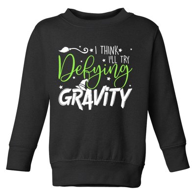 I Think I’Ll Try Defying Gravity Defying Musical Toddler Sweatshirt