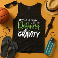I Think I’Ll Try Defying Gravity Defying Musical Tank Top