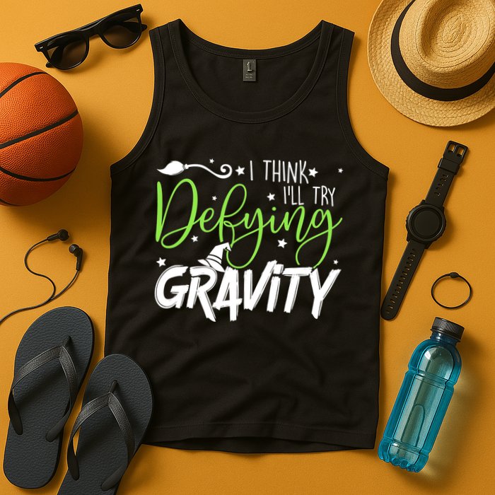I Think I’Ll Try Defying Gravity Defying Musical Tank Top