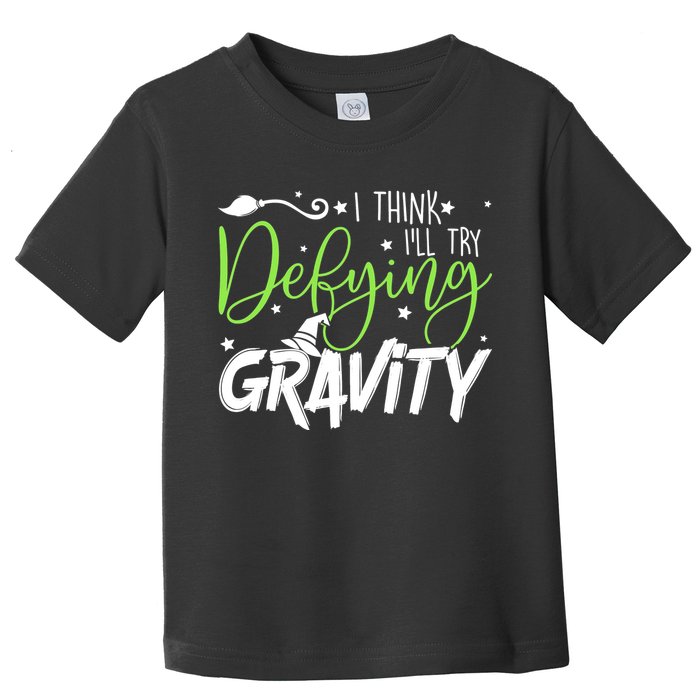 I Think I’Ll Try Defying Gravity Defying Musical Toddler T-Shirt