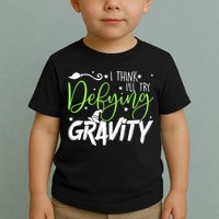 I Think I’Ll Try Defying Gravity Defying Musical Toddler T-Shirt