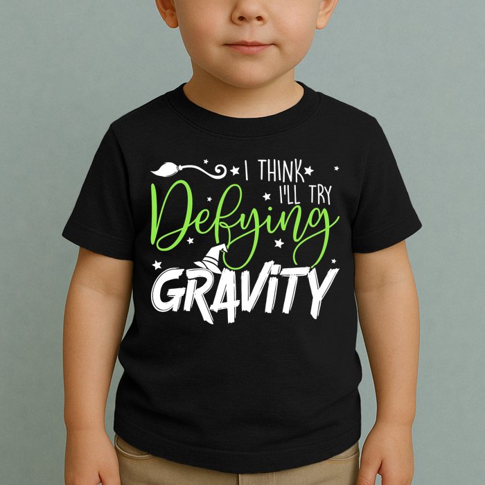 I Think I’Ll Try Defying Gravity Defying Musical Toddler T-Shirt