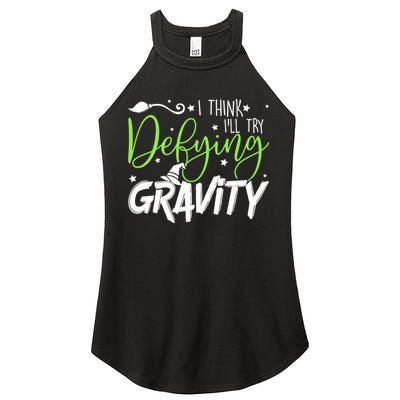 I Think I’Ll Try Defying Gravity Defying Musical Women's Perfect Tri Rocker Tank