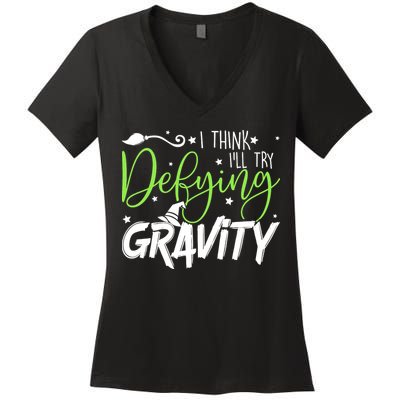 I Think I’Ll Try Defying Gravity Defying Musical Women's V-Neck T-Shirt