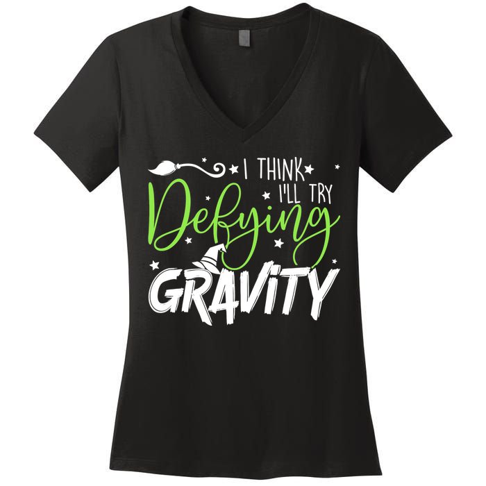 I Think I’Ll Try Defying Gravity Defying Musical Women's V-Neck T-Shirt