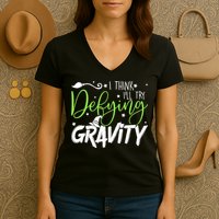 I Think I’Ll Try Defying Gravity Defying Musical Women's V-Neck T-Shirt