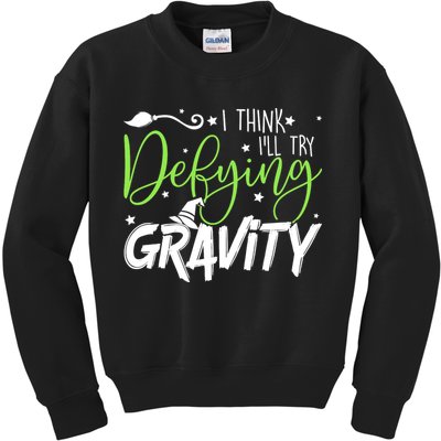 I Think I’Ll Try Defying Gravity Defying Musical Kids Sweatshirt