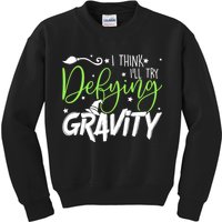 I Think I’Ll Try Defying Gravity Defying Musical Kids Sweatshirt