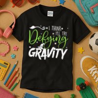 I Think I’Ll Try Defying Gravity Defying Musical Kids T-Shirt