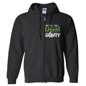 I Think I’Ll Try Defying Gravity Defying Musical Full Zip Hoodie