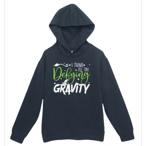 I Think I’Ll Try Defying Gravity Defying Musical Urban Pullover Hoodie