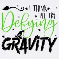 I Think I’Ll Try Defying Gravity Defying Musical Garment-Dyed Sweatshirt