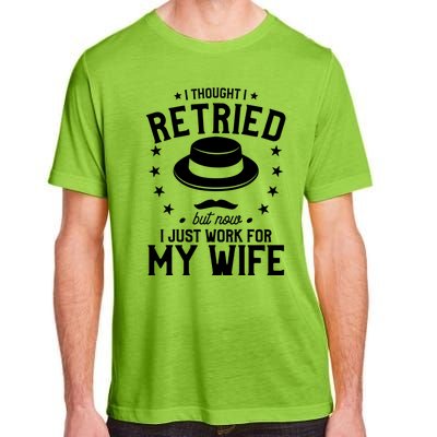 I Thought I Retired But Now I Just Work For My Wife Cool Gift Adult ChromaSoft Performance T-Shirt