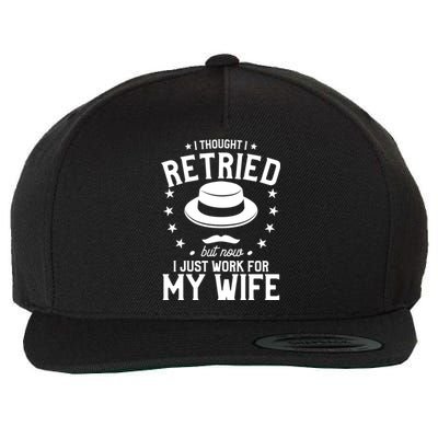 I Thought I Retired But Now I Just Work For My Wife Cool Gift Wool Snapback Cap