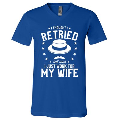 I Thought I Retired But Now I Just Work For My Wife Cool Gift V-Neck T-Shirt