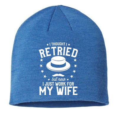 I Thought I Retired But Now I Just Work For My Wife Cool Gift Sustainable Beanie