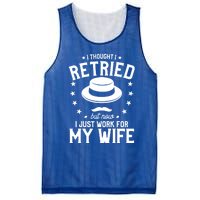 I Thought I Retired But Now I Just Work For My Wife Cool Gift Mesh Reversible Basketball Jersey Tank