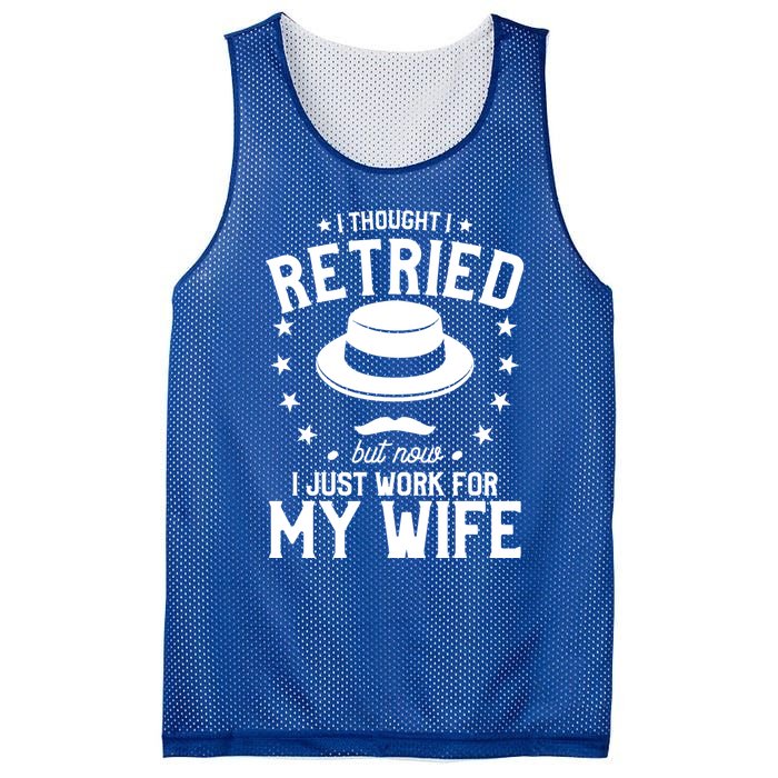 I Thought I Retired But Now I Just Work For My Wife Cool Gift Mesh Reversible Basketball Jersey Tank