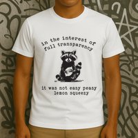 In The Insterest Of Full Transparency It Was Not Easy Peasy Lemon Squeezy T-Shirt