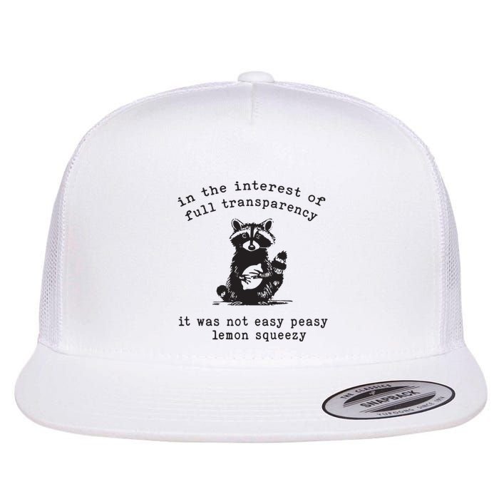 In The Insterest Of Full Transparency It Was Not Easy Peasy Lemon Squeezy Flat Bill Trucker Hat