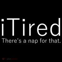 iTired Nap For That T-Shirt
