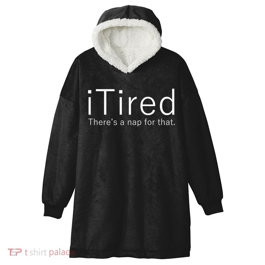 iTired Nap For That Hooded Wearable Blanket