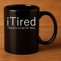 iTired Nap For That 11oz C Handle Ceramic Mug