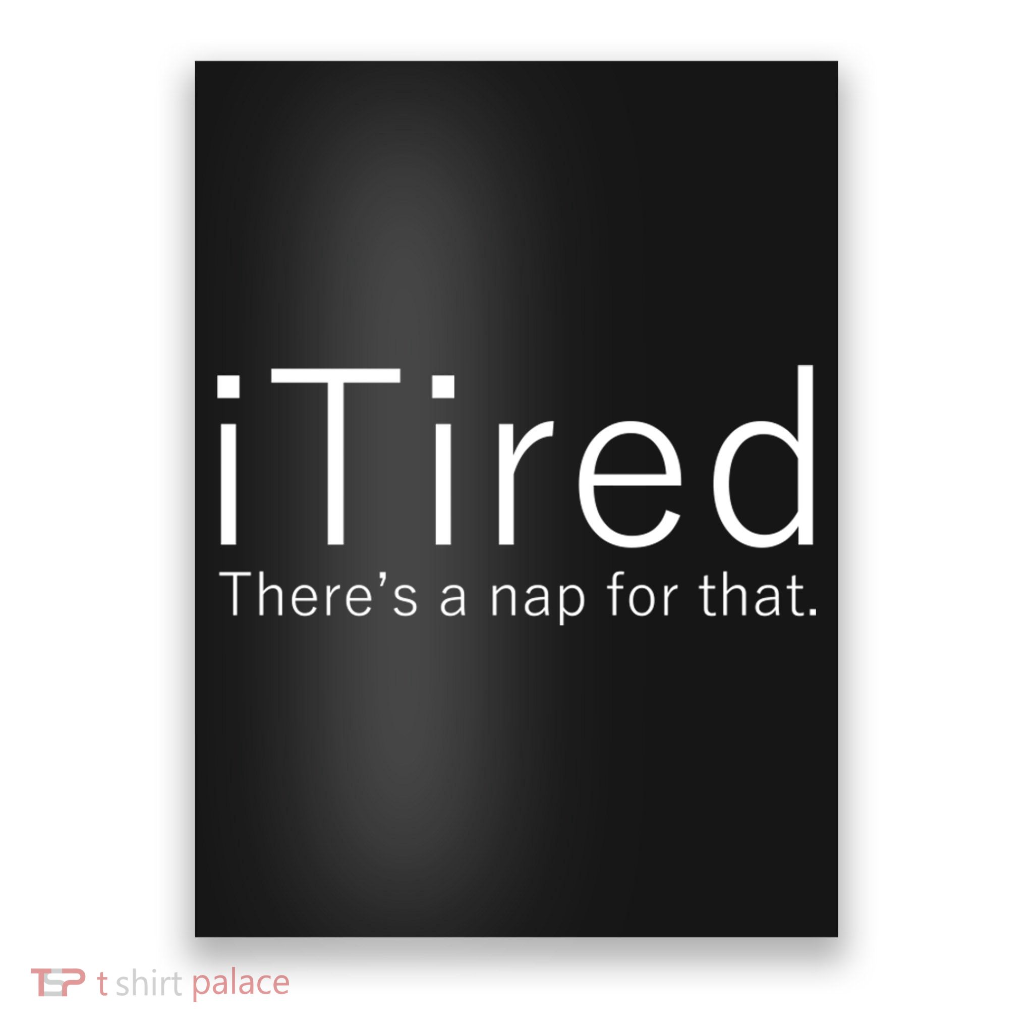 iTired Nap For That Poster