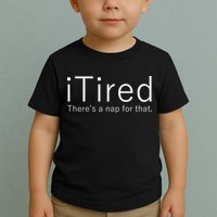 iTired Nap For That Toddler T-Shirt