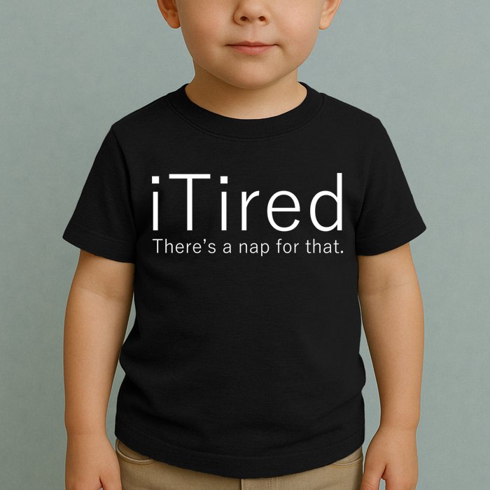 iTired Nap For That Toddler T-Shirt