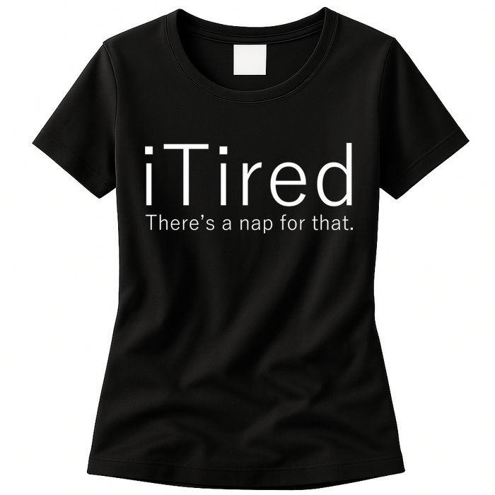 iTired Nap For That Womens T-Shirt