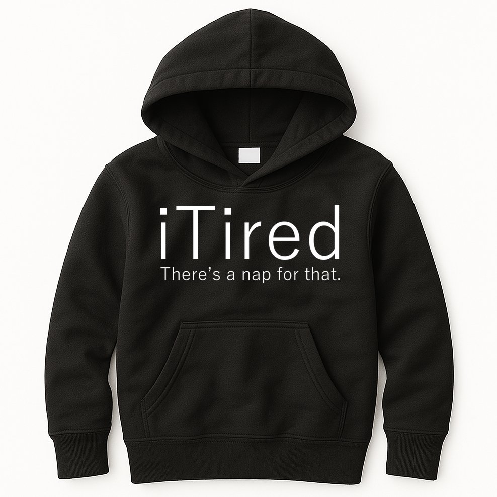 iTired Nap For That Kids Hoodie