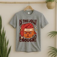 Is This Jolly Enough Anti Christmas T-Shirt