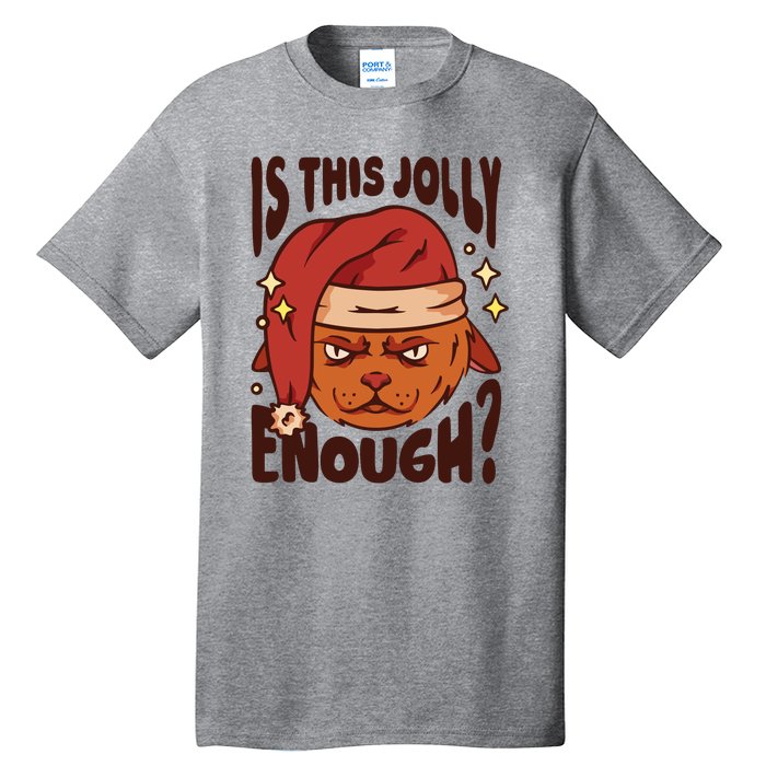 Is This Jolly Enough Anti Christmas Tall T-Shirt