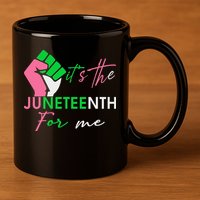 It's The Juneteenth aka For Me Freeish Since 1865 11oz C Handle Ceramic Mug