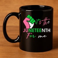 It's The Juneteenth aka For Me Freeish Since 1865 11oz C Handle Ceramic Mug