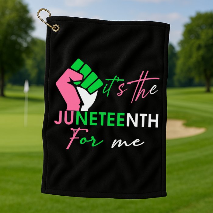 It's The Juneteenth aka For Me Freeish Since 1865 Golf Towel