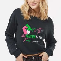 It's The Juneteenth aka For Me Freeish Since 1865 Cropped Pullover Crew