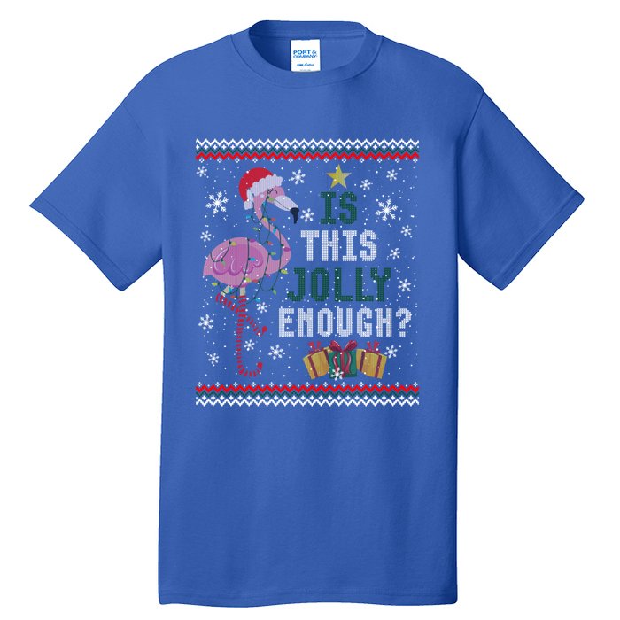 Is This Jolly Enough Flamingo Christmas Ugly Xmas Sweater Gift Tall T-Shirt