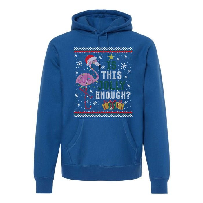 Is This Jolly Enough Flamingo Christmas Ugly Xmas Sweater Gift Premium Hoodie