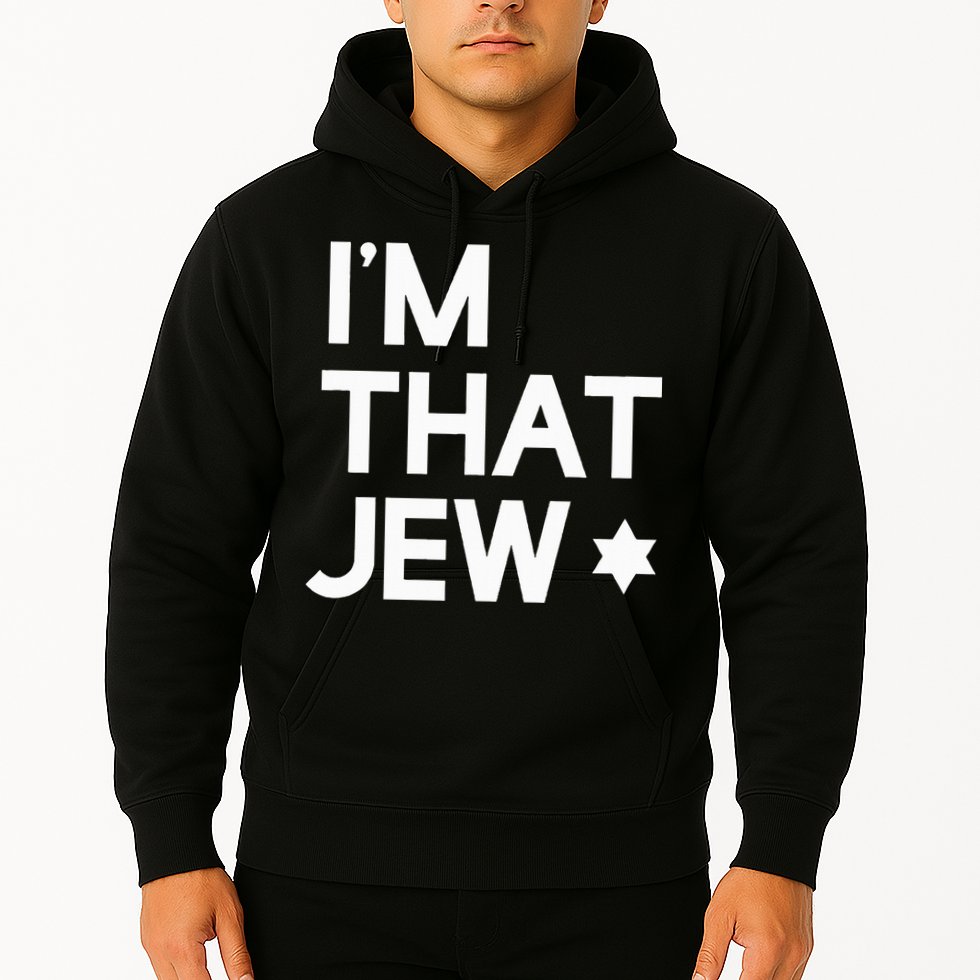 IM That Jew  Political Activism Hoodie